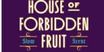هاوس اف فوربیدن فروت
