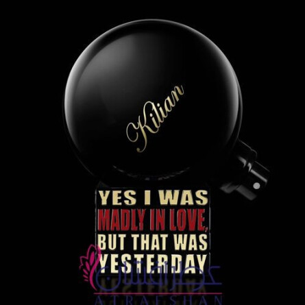 Yes I Was Madly In Love, But That Was Yesterday-بای کیلیان یس آی واز مدلی این لاو , بات دت واز یستردی
